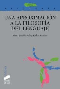 APROXIMACIÓN A LA FILOSOFÍA DEL LENGUAJE, UNA | 9788477385684 | FRÁPOLLI, MARÍA JOSÉ / ROMERO, ESTHER