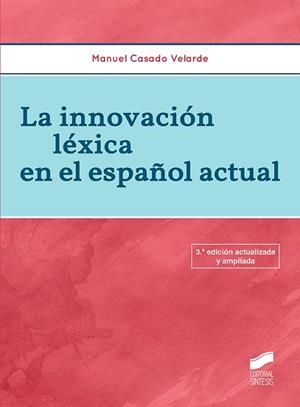 INNOVACIÓN LÉXICA EN EL ESPAÑOL ACTUAL, LA | 9788490771518 | CASADO, MANUEL