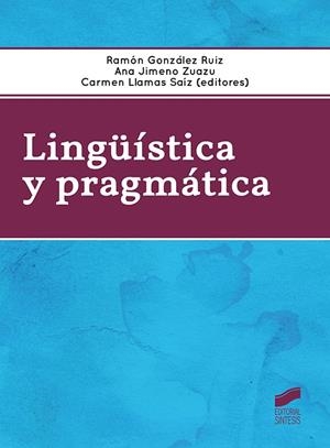 LINGÜÍSTICA Y PRAGMÁTICA | 9788490774274 | GONZÁLEZ RUIZ, RAMÓN / JIMENO ZUAZU, ANA / LLAMAS SÁIZ, CARMEN