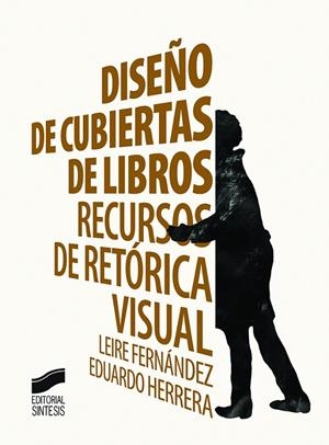 DISEÑO DE CUBIERTAS DE LIBROS | 9788490773710 | FERNÁNDEZ IÑURRITEGUI, LEIRE / HERRERA FERNÁNDEZ, EDUARDO
