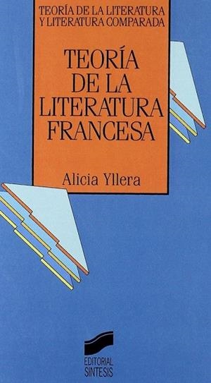 TEORÍA DE LA LITERATURA FRANCESA | 9788477382805 | YLLERA, ALICIA