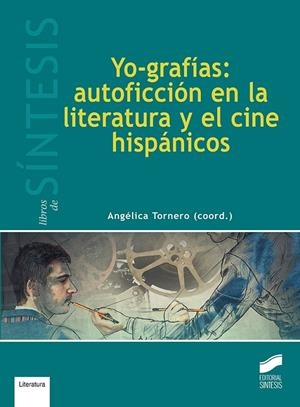 YO-GRAFÍAS: AUTOFICCIÓN EN LA LITERATURA Y EL CINE HISPÁNICOS | 9788491710745