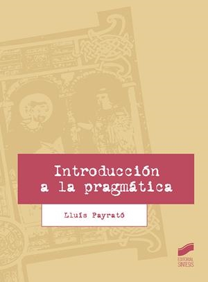 INTRODUCCIÓN A LA PRAGMÁTICA | 9788491712053 | PAYRATÓ, LLUÍS