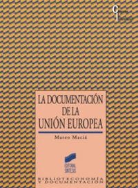DOCUMENTACIÓN EN LA UNIÓN EUROPEA, LA | 9788477383666 | MACIÁ, MATEO