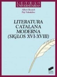 LITERATURA CATALANA MODERNA. SIGLOS XVI-XVII | 9788497567930 | ROSSICH I ESTRAGÓ, ALBERT / VALSALOBRE PALACIOS, PEP