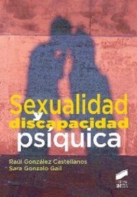 SEXUALIDAD Y DISCAPACIDAD PSÍQUICA | 9788490770382 | GONZÁLEZ CASTELLANOS, RAÚL / GONZALO GAIL, SARA