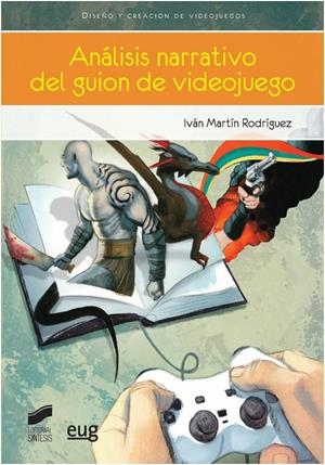 ANÁLISIS NARRATIVO DEL GUION DE VIDEOJUEGO | 9788490770931 | MARTÍN RODRÍGUEZ, IVÁN