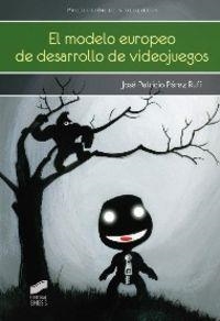MODELO EUROPEO DE DESARROLLO DE VIDEOJUEGOS, EL | 9788490770955 | PÉREZ RUFÍ, JOSÉ PATRICIO