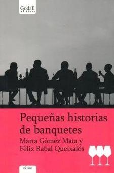 PEQUEÑAS HISTORIAS DE BANQUETES | 9788494162381 | GÓMEZ MATA, MARTA / FÈLIX, RABAL QUEIXALÓS