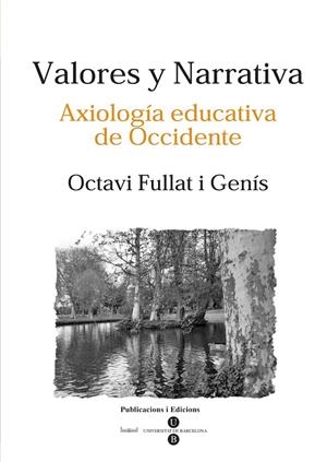 VALORES Y NARRATIVA. AXIOLOGÍA EDUCATIVA DE OCCIDENTE | 9788447529872 | FULLAT I GENÍS, OCTAVI