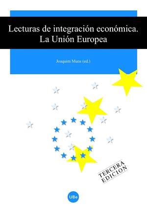 LECTURAS DE INTEGRACIÓN ECONÓMICA (3A EDIC.). LA UNIÓN EUROPEA | 9788447529735 | MUNS ALBUIXECH, JOAQUIM