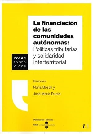 FINANCIACIÓN DE LAS COMUNIDADES AUTÓNOMAS, LA: POLÍTICAS TRIBUTARIAS Y SOLIDARIDAD INTERTERRITORIAL | 9788447529452 | DURAN CABRÉ, JOSEP MARIA / BOSCH ROCA, NÚRIA