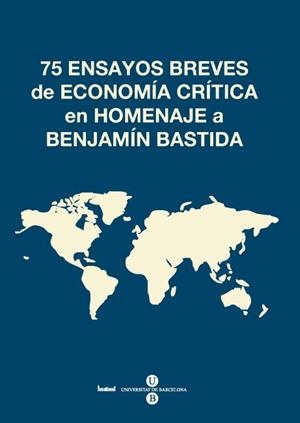75 ENSAYOS BREVES DE ECONOMÍA CRÍTICA EN HOMENAJE A BENJAMÍN BASTIDA | 9788447534890 | VARIOS AUTORES