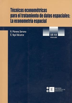 TÉCNICAS ECONOMÉTRICAS PARA EL TRATAMIENTO DE DATOS ESPACIALES | 9788483382240 | MORENO SERRANO, ROSINA / VAYÁ VALCARCE, ESTHER