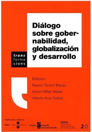 DIÁLOGO SOBRE GOBERNABILIDAD, GLOBALIZACIÓN Y DESARROLLO | 9788447528653 | MILLET ABBAD, ANTONI / ARCE SUÁREZ, ALBERTO / TORRENT MACAU, RAMÓN