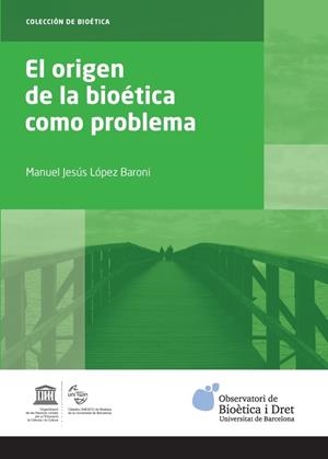 ORIGEN DE LA BIOÉTICA COMO PROBLEMA, EL | 9788447539888 | LÓPEZ BARONI, MANUEL JESÚS