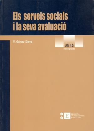 SERVEIS SOCIALS I LA SEVA AVALUACIÓ, ELS. ELS MODELS D'AVALUACIÓ APLICATS ALS SERVEIS I PROGRAMES SOCIALS | 9788483382080 | GÓMEZ SERRA, MIQUEL