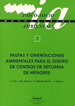 PAUTAS Y ORIENTACIONES AMBIENTALES PARA EL DISEÑO DE CENTROS DE REFORMA DE MENORES | 9788447515622 | POL URRUTIA, ENRIC / ESTEVE, J. M. / GARCIA-BORÉS, P. / LLUECA, J.