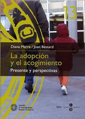 ADOPCIÓN Y EL ACOGIMIENTO, LA : PRESENTE Y PERSPECTIVAS | 9788447528646 | MARRE, DIANA / BESTARD CAMPS, JOAN