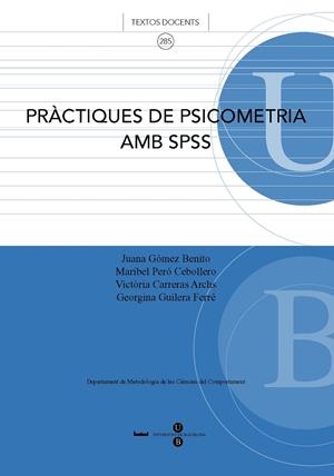 PRÀCTIQUES DE PSICOMETRIA AMB SPSS | 9788447531240 | GUILERA FERRÉ, GEORGINA / GÓMEZ BENITO, JUANA / CARRERAS ARCHS, MARIA VICTÒRIA / PERÓ CEBOLLERO, MAR