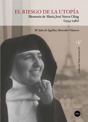 RIESGO DE LA UTOPÍA, EL. MEMORIA DE MARÍA JOSÉ SIRERA OLIAG (1934-1982) | 9788447534449 | DE EGUILLOR, Mª JULIA / VILANOVA RIBAS, MERCÈ