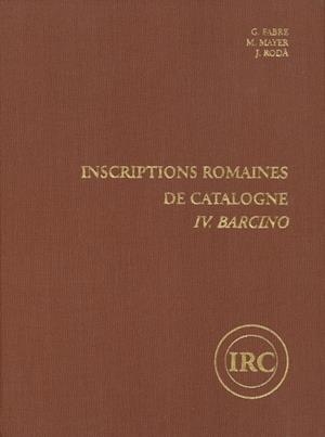 INSCRIPTIONS ROMAINES DE CATALOGNE. IV.BARCINO | 9788474881172 | FABRE, GEORGES / MAYER OLIVÉ, MARC / RODÀ, ISABEL