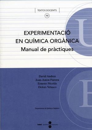 EXPERIMENTACIÓ EN QUÍMICA ORGÀNICA. MANUAL DE PRÀCTIQUES | 9788447529117 | ANDREU I MARTÍNEZ, DAVID / NICOLÁS GALINDO, ERNESTO / FARRERA PIÑOL, JOAN-ANTON / VELASCO CASTRILLO,