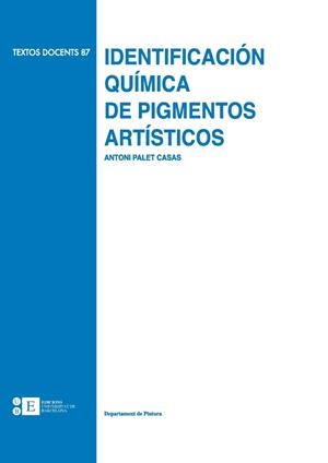 IDENTIFICACIÓN QUÍMICA DE PIGMENTOS ARTÍSTICOS | 9788489829206 | PALET CASAS, ANTONI