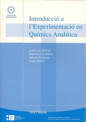 INTRODUCCIÓ A L'EXPERIMENTACIÓ EN QUÍMICA ANALÍTICA | 9788489829350 | BELTRÁN ABADÍA, JOSÉ LUIS / FONRODONA BALDAJOS, GEMMA / GUITERAS RODRIGUEZ, JACINTO / RUBIO ROVIRA, 