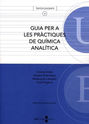 GUIA PER A LES PRÀCTIQUES DE QUÍMICA ANALÍTICA | 9788447528745 | FONRODONA BALDAJOS, GEMMA / LLAURADÓ TARRAGÓ, MONTSERRAT / ARIÑO BLASCO, CRISTINA / PUIGNOU GARCIA, 