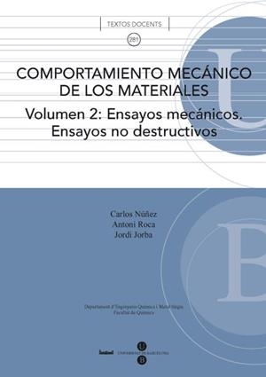 COMPORTAMIENTO MECÁNICO DE LOS MATERIALES. VOLUMEN 2: ENSAYOS MECÁNICOS. ENSAYOS NO DESTRUCTIVOS | 9788447535149 | ROCA VALLMAJOR, ANTONI / NÚÑEZ ALVAREZ, CARLOS / JORBA I PEIRÓ, JORDI