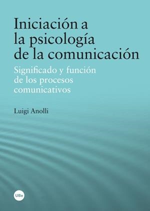 INICIACIÓN A LA PSICOLOGÍA DE LA COMUNICACIÓN | 9788447535910 | ANOLLI, LUIGI