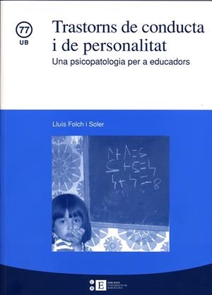 TRASTORNS DE CONDUCTA I DE PERSONALITAT. UNA PSICOPATOLOGIA PER A EDUCADORS | 9788447527755 | FOLCH I SOLER, LLUÍS