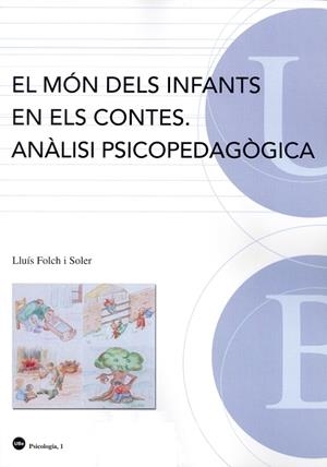 MÓN DELS INFANTS EN ELS CONTES, EL. ANÀLISI PSICOPEDAGÒGICA | 9788447530526 | FOLCH I SOLER, LLUÍS
