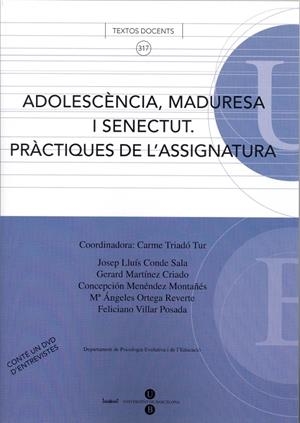 ADOLESCÈNCIA, MADURESA I SENECTUT. PRÀCTIQUES DE L'ASSIGNATURA. LLIBRE + DVD | 9788447531028 | MENÉNDEZ MONTAÑÉS, Mª CONCEPCIÓN / ORTEGA REVERTE, Mª ÁNGELES / CONDE SALA, JOSEP LLUÍS / TRIADÓ TUR
