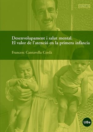 DESENVOLUPAMENT I SALUT MENTAL. EL VALOR DE L'ATENCIÓ A LA PRIMERA INFÀNCIA (LLIBRE + DVD) | 9788447531332 | CANTAVELLA CERDÀ, FRANCESC