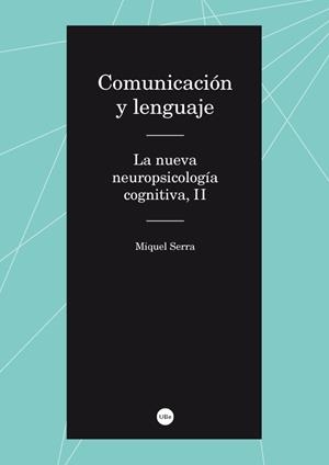 COMUNICACIÓN Y LENGUAJE. LA NUEVA NEUROPSICOLOGÍA COGNITIVA II | 9788447537389 | SERRA RAVENTÓS, MIQUEL
