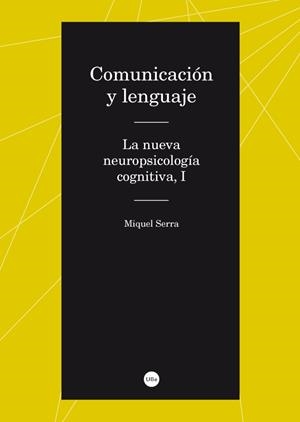 COMUNICACIÓN Y LENGUAJE. LA NUEVA NEUROPSICOLOGÍA COGNITIVA, I | 9788447537099 | SERRA RAVENTÓS, MIQUEL