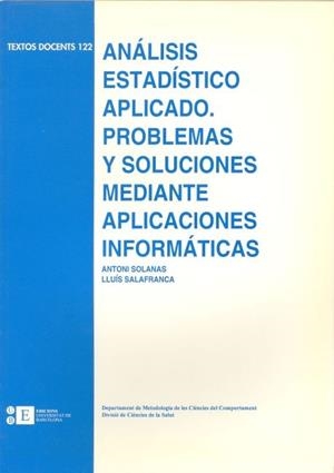 ANÁLISIS ESTADÍSTICO APLICADO. PROBLEMAS Y SOLUCIONES MEDIANTE APLICACIONES INFORMÁTICAS | 9788483380109 | SALAFRANCA COSIALLS, LLUÍS / SOLANAS PEREZ, ANTONIO