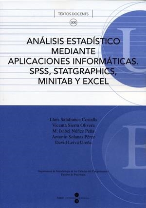 ANÁLISIS ESTADÍSTICO MEDIANTE APLICACIONES INFORMÁTICAS. SPSS, STATGRAPHICS, MINITAB Y EXCEL | 9788447529568 | NÚÑEZ PEÑA, MARÍA ISABEL / SALAFRANCA COSIALLS, LLUÍS / LEIVA UREÑA, DAVID / SOLANAS PEREZ, ANTONIO 