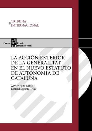 ACCIÓN EXTERIOR DE LA GENERALITAT EN EL NUEVO ESTATUTO DE AUTONOMÍA DE CATALUÑA, LA | 9788447531158 | SAGARRA TRIAS, EDUARD / PONS RÀFOLS, FRANCESC XAVIER