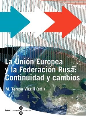 UNIÓN EUROPEA Y LA FEDERACIÓN RUSA, LA : CONTINUIDAD Y CAMBIOS | 9788447533558 | VIRGILI BONET, M. TERESA