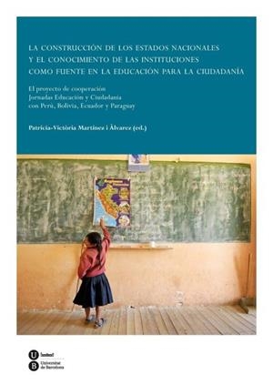 CONSTRUCCIÓN DE LOS ESTADOS NACIONALES Y EL CONOCIMIENTO DE LAS INSTITUCIONES COMO FUENTE EN LA EDUCACIÓN PARA LA CIUDADANÍA, LA | 9788447535736 | MARTÍNEZ I ÀLVAREZ, PATRÍCIA-VICTÒRIA