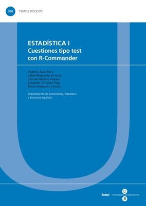 ESTADÍSTICA I. CUESTIONES TIPO TEST CON R-COMMANDER | 9788447535323 | MAQUEDA DE ANTA, ISABEL / ALEA RIERA, M. VICTÒRIA / MUÑOZ VAQUER, M.ª CARMEN / TORRELLES PUIG, ELISA