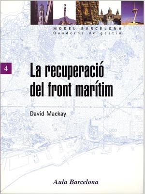 RECUPERACIÓ DEL FRONT MARÍTIM, LA | 9788447522651 | MACKAY, DAVID