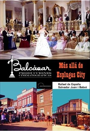 MÁS ALLÁ DE ESPLUGAS CITY: BALCÁZAR PRODUCCIONES CINEMATOGRÁFICAS | 9788447529483 | JUAN BABOT, SALVADOR / DE ESPAÑA RENEDO, RAFAEL