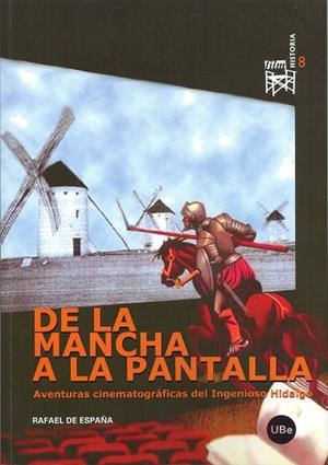DE LA MANCHA A LA PANTALLA. AVENTURAS CINEMATOGRÁFICAS DEL INGENIOSO HIDALGO. | 9788447532032 | DE ESPAÑA RENEDO, RAFAEL