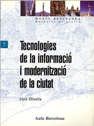 TECNOLOGIES DE LA INFORMACIÓ I MODERNITZACIÓ DE LA CIUTAT | 9788447523702 | OLIVELLA, LLUÍS