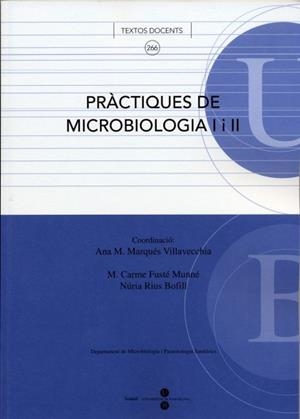PRÀCTIQUES DE MICROBIOLOGIA I I II | 9788447529599 | MARQUÉS VILLAVECCHIA, ANA M.ª / FUSTÉ MUNNÉ, M. CARME / RIUS BOFILL, NÚRIA