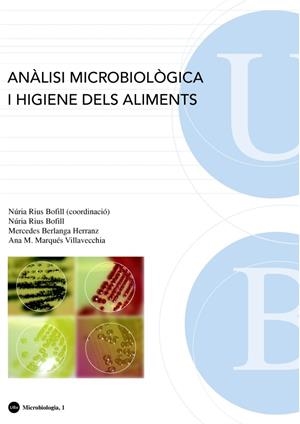 ANÀLISI MICROBIOLÒGICA I HIGIENE DELS ALIMENTS | 9788483384879 | MARQUÉS VILLAVECCHIA, ANA M.ª / BERLANGA HERRANZ, MERCEDES / RIUS BOFILL, NÚRIA